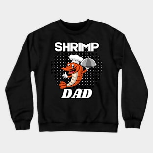 Shrimp dad - funny shrimp Crewneck Sweatshirt